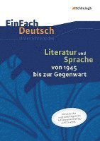 Literatur und Sprache von 1945 bis zur Gegenwart. EinFach Deutsch - Unterrichtsmodelle und Arbeitshefte 1