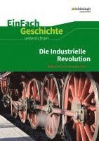 bokomslag Die industrielle Revolution. EinFach Geschichte ...unterrichten