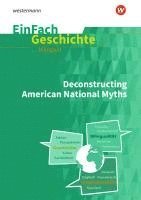 bokomslag Deconstructing American National Myths. EinFach Geschichte ... unterrichten bilingual