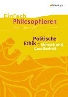 bokomslag Politische Ethik - Mensch und Gesellschaft. EinFach Philosophieren