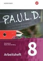 bokomslag P.A.U.L. D. (Paul) 8. Arbeitsheft. Gymnasien. Baden-Württemberg u.a.