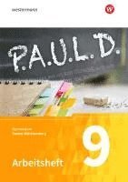 bokomslag P.A.U.L. D. (Paul) 9. Arbeitsheft. Gymnasien. Baden-Württemberg u.a.