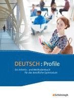 Deutsch: Profile . Schulbuch. Ein Arbeits- und Methodenbuch für das berufliche Gymnasium - Neubearbeitung 1