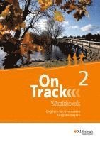 bokomslag On Track 2. Workbook. Englisch für Gymnasien. Bayern