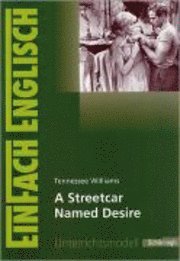 EinFach Englisch Unterrichtsmodelle. Tennessee Williams: A Streetcar Named Desire 1