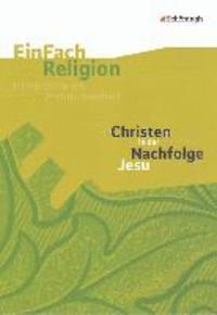 Christen in der Nachfolge Jesu: Jahrgangsstufen 7 - 10 1