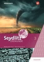 Seydlitz Erdkunde 3. Arbeitsheft. Für Realschulen plus in Rheinland-Pfalz 1