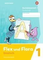 Flex und Flora 1. Buchstabenheft GS (Grundschrift) 1