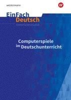 bokomslag Computerspiele im Deutschunterricht: Klassen 5 - 13. EinFach Deutsch Unterrichtsmodelle
