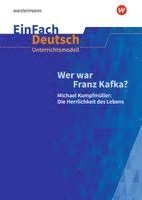 Jan Eckhoff, Christian Kurze - Wer war Franz Kafka? Michael Kumpfmüller: Die Herrlichkeit des Lebens. EinFach Deutsch Unterrichtsmodelle, Häftad