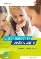 Informationstechnologie. Schülerband Anfangsunterricht. Für Realschulen in Bayern 1