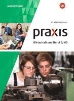 bokomslag Praxis Wirtschaft und Beruf 9/M9. Schulbuch. Für Mittelschulen in Bayern