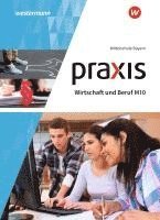 bokomslag Praxis Wirtschaft und Beruf 10M. Schulbuch. Für Mittelschulen in Bayern