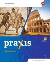 Stefanie Dinter, Denise Gottschild, Julia Herbst, Alexander Klaehr, Andreas Klingeberg, Ulrike Lohse, Sarah Lüdecke, Wolfgang Pankratz, Christoph Stadelmaier - Praxis Geschichte 1. Schulbuch. 5./6. Schuljahr. Ausgabe für Nordrhein-Westfalen, Inbunden