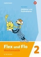 Flex und Flo 2. Themenheft Addieren und Subtrahieren: Für die Ausleihe 1