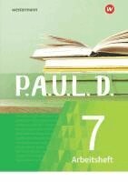 P.A.U.L. D. (Paul) 7. Arbeitsheft.. Für Gymnasien und Gesamtschulen - Neubearbeitung, Häftad