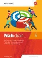 bokomslag Nah dran 6. SchulbuchHauswirtschaft und Sozialwesen - Technik und Naturwissenschaft - Wirtschaft und Verwaltung. Rheinland-Pfalz
