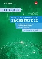 IT-Berufe. Lernsituationen Fachstufe II Fachinformatiker/-in Systemintegration, Fachinformatiker/-in Digitale Vernetzung Lernfelder 10-12: Arbeitsbuch 1