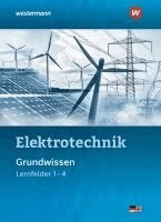Jürgen Klaue, Mike Thielert, Heinrich Hübscher, Dag Pechtel - Elektrotechnik Grundwissen. Schulbuch. Lernfelder 1-4, Inbunden