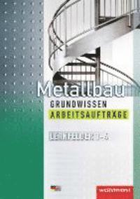 bokomslag Metallbau Grundwissen. Arbeitsaufträge. Lernfelder 1 - 4