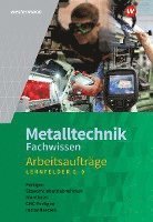 bokomslag Metalltechnik Fachwissen Arbeitsaufträge. Arbeitsheft. Lernfelder 5-9. Alle Bundesländer