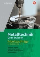 Wolfgang Rund, Jürgen Kaese, Uwe Kirschberg, Friedrich-Wilhelm Gieseke, Lutz Langanke, Günther Tiedt - Metalltechnik Grundwissen. Lernfelder 1-4 Arbeitsaufträge, Häftad