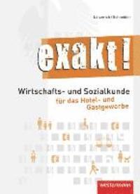 Peter-J. Schneider, Roland Lötzerich - exakt! Schülerbuch.Wirtschafts- und Sozialkunde für das Hotel- und Gastgewerbe, Inbunden