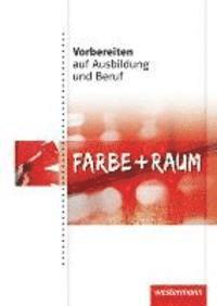 bokomslag Vorbereiten auf Ausbildung und Beruf. Schülerbuch. Farbe und Raum