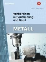 bokomslag Vorbereiten auf Ausbildung und Beruf. Metall. Schulbuch