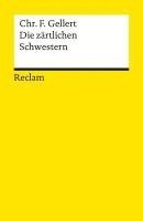 Christian Fürchtegott Gellert, Horst Steinmetz - Die zärtlichen Schwestern. Ein Lustspiel von drei Aufzügen, Häftad