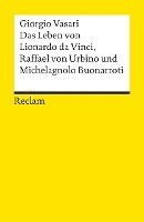 Das Leben von Leonardo da Vinci Raffael von Urbino und Michelangelo Buonarroti 1