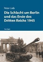 bokomslag Die Schlacht um Berlin und das Ende des Dritten Reichs 1945