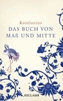 Konfuzius, Ferdinand Fellmann, Uta Fellmann - Zhongyong. Das Buch von Maß und Mitte, Inbunden
