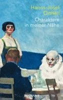 Hanns-Josef Ortheil - Charaktere in meiner Nähe, Inbunden