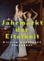 bokomslag Jahrmarkt der Eitelkeit. Roman ohne Held | William Thackerays vergnügliche Charakterstudie neu und zeitgemäß übersetzt