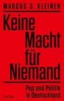 Marcus S. Kleiner - Keine Macht für Niemand. Pop und Politik in Deutschland, Inbunden