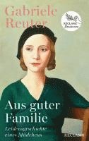 Gabriele Reuter - Aus guter Familie. Leidensgeschichte eines Mädchens, Inbunden