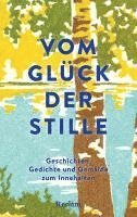 bokomslag Vom Glück der Stille. Gedichte, Geschichten und Gemälde zum Innehalten