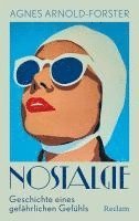 Nostalgie. Geschichte eines gefährlichen Gefühls
