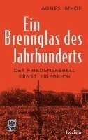 bokomslag Ein Brennglas des Jahrhunderts. Der Friedensrebell Ernst Friedrich