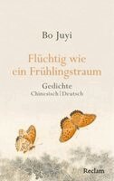 Juyi Bo, Thomas O. Höllmann - Flüchtig wie ein Frühlingstraum. Gedichte, Inbunden. Tillgänglighet: Lägg i varukorg