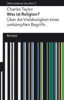 bokomslag Was ist Religion? Über die Vieldeutigkeit eines umkämpften Begriffs