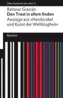 bokomslag Den Trost in allem finden. Auszüge aus dem 'Handorakel und Kunst der Weltklugheit'. [Was bedeutet das alles?]