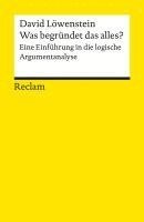 David Löwenstein - Was begründet das alles?. Eine Einführung in die logische Argumentanalyse, Häftad