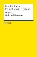 Ich wollte wie Orpheus singen. Lieder und Chansons 1