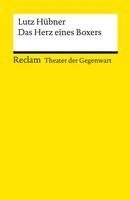 Lutz Hübner - Das Herz eines Boxers | Theater der Gegenwart | Gewinner des Deutschen Jugendtheaterpreises 1998 | Mit Unterrichtsanregungen und einem Nachwort, Häftad