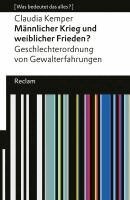 Claudia Kemper - Männlicher Krieg und weiblicher Frieden? Geschlechterordnung von Gewalterfahrungen, Häftad