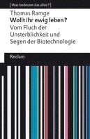 bokomslag Wollt ihr ewig leben?. Vom Fluch der Unsterblichkeit und Segen der Biotechnologie. [Was bedeutet das alles?]