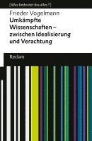 Frieder Vogelmann - Umkämpfte Wissenschaften - zwischen Idealisierung und Verachtung, Häftad