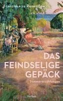 Franziska Gräfin zu Reventlow - Das feindselige Gepäck. Sommererzählungen, Häftad
